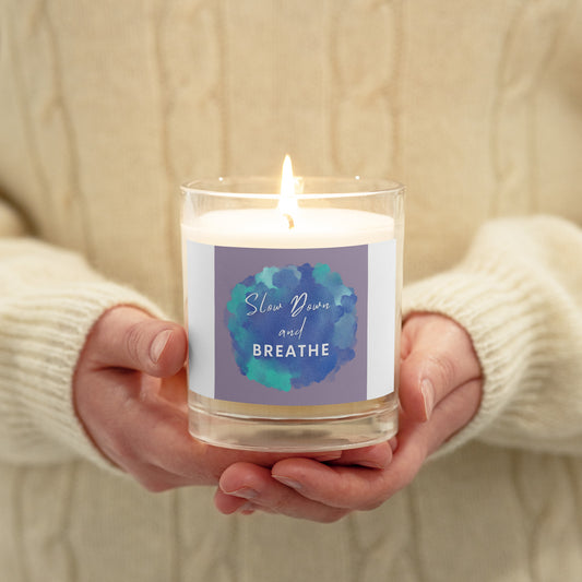 "Slow Down and Breathe" Glass Jar Soy Wax Candle